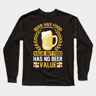 Beer Has Food Value But Food Has No Beer Value  T Shirt For Women Men Long Sleeve T-Shirt